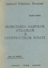 Proiectarea masinilor, utilajelor si constructiilor sudate