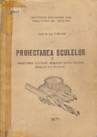 Proiectarea sculelor, Volumul al II-lea - Proiectarea cutitelor, sculelor pentru alezaje, broselor si a frezelor