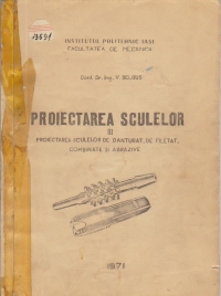 Proiectarea sculelor, Volumul al III-lea - Proiectarea sculelor de danturat, de filetat, combinate si abrazive