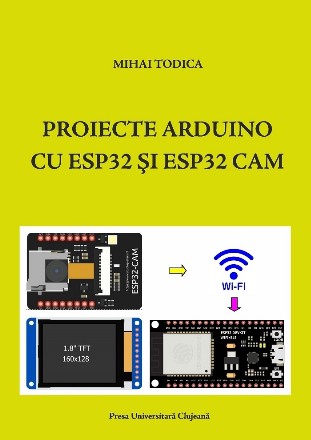 Proiecte Arduino cu ESP32 şi ESP32 CAM