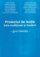 Proiectul de lectie intre traditional si modern - ghid metodic