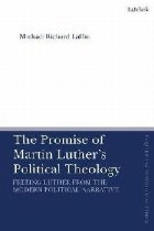 Promise of Martin Luther\'s Political Theology