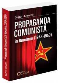 Propaganda comunista in Romania (1948-1953) ed. II / 2011