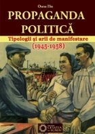 Propaganda politica. Tipologii si arii de manifestare. (1945-1958)