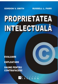 Proprietatea intelectuala. Evaluare, exploatare, daune pentru contrafacere