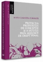 Protecţia produsului de concepţie şi a fătului prin mijloace de drept penal