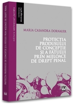 Protecţia produsului de concepţie şi a fătului prin mijloace de drept penal