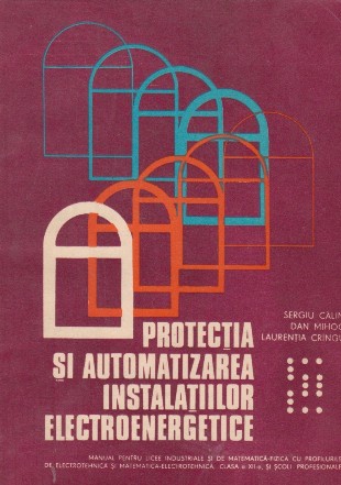 Protectia si automatizarea instalatiilor electroenergetice. Manual clasa XII