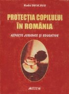 Protectia copilului Romania Aspecte juridice