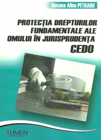 Protectia drepturilor fundamentale ale omului in jurisprudenta CEDO