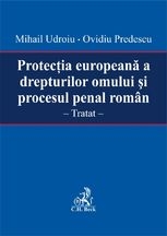 Protectia europeana a drepturilor omului si procesul penal roman