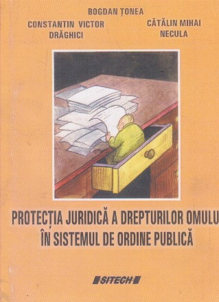 Protectia juridica a drepturilor omului in sistemul de ordine publica