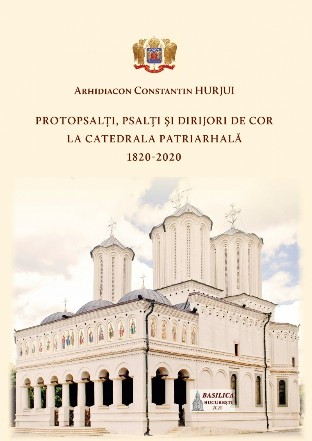 Protopsalti, psalti si dirijori de cor la Catedrala Patriarhala (1820-2020)