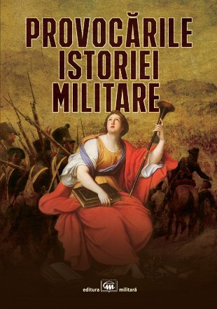 Provocările istoriei militare