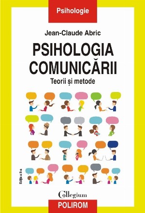 Psihologia comunicării Teorii și metodeEdiţia a II-a revăzută şi adăugită