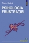 Psihologia frustratiei. Editia a II-a, revazuta si adaugita