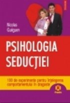 Psihologia seductiei. 100 de experimente pentru intelegerea comportamentului in dragoste