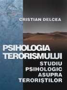 Psihologia terorismului - studiu psihologic asupra teroristilor (cu CD inclus)