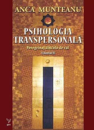 Psihologia transpersonala. Peregrinaj dincolo de val. Volumul II