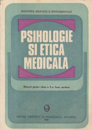 Psihologie si Etica Medicala - Manual pentru clasa a X-a, licee sanitare