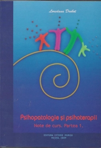 Psihopatologie si psihoterapii. Note de curs (2 volume)