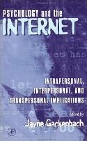 Psychology and the Internet: Intrapersonal, Interpersonal, and Transpersonal Implications