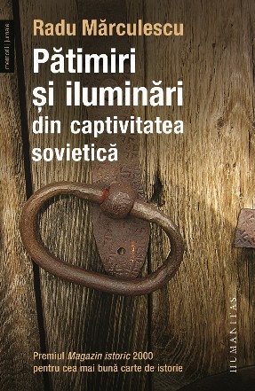 Pătimiri şi iluminări din captivitatea sovietică