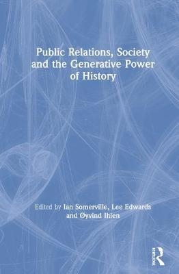 Public Relations, Society and the Generative Power of Histor