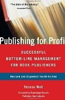 Publishing for Profit : Successful Bottom-Line Management for Book Publishers