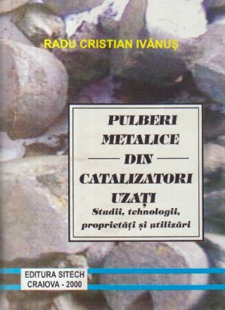 Pulberi metalice din catalizatori uzati. Studii, tehnologii, proprietati si utilizari