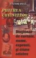 Puterea cuvintelor-dictionar de cuvinte,nume,expresii si citate celebre