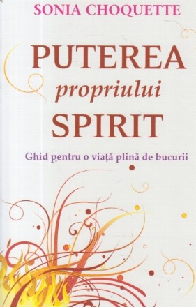 Puterea propriului Spirit - Ghid pentru o viata plina de bucurii