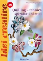 Quilling tehnica spiralarii hartiei (editia