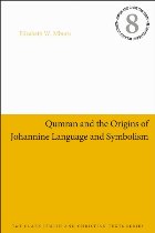 Qumran and the Origins of Johannine Language and Symbolism