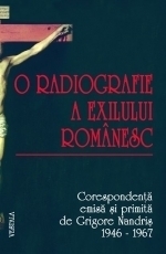 O radiografie a exilului romanesc. Corespondenta emisa si primita de Grigore Nandris