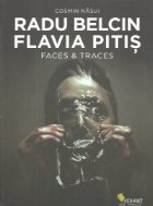 Radu Belcin. Flavia Pitis - Faces and Traces