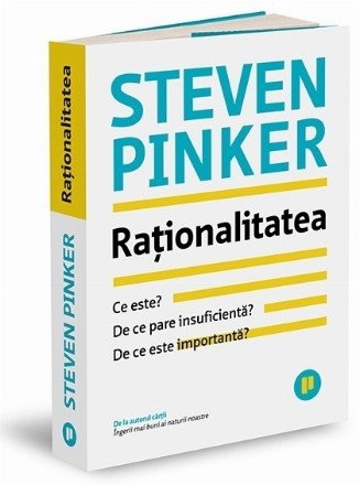 Raţionalitatea : ce este, de ce pare insuficientă, de ce este importantă