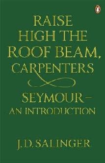 Raise High the Roof Beam, Carpenters; Seymour - an Introduct