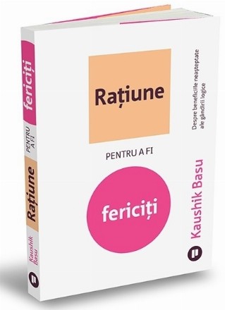 Raţiune pentru a fi fericiţi : despre beneficiile neaşteptate ale gândirii logice