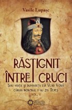 RASTIGNIT INTRE CRUCI Sau viata