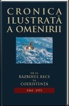 Cronica ilustrata a omenirii, vol. 14 - De la Razboiul Rece la coexistenta (1961 - 1973)