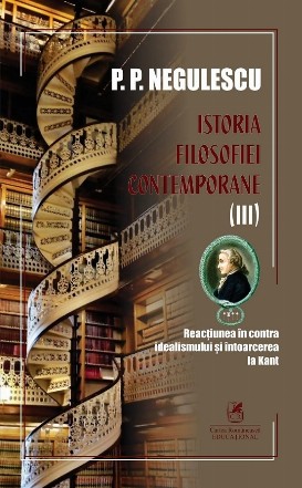 Reacţiunea în contra idealismului şi întoarcerea la Kant - Vol. 3 (Set of:Istoria filosofiei contemporaneVol. 3)