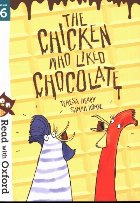 Read with Oxford: Stage 6: The Chicken Who Liked Chocolate