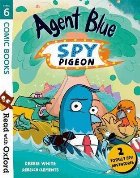 Read with Oxford: Stage 6: Comic Books: Agent Blue, Spy Pige