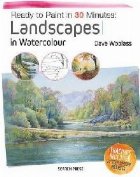 Ready to Paint in 30 Minutes: Landscapes in Watercolour