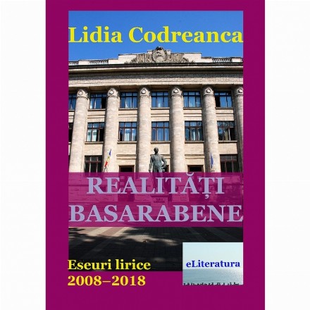 Realitati basarabene. Eseuri lirice 2008-2018