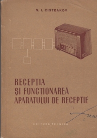 Receptia si functionarea aparatului de receptie - Manual pentru studiul discriptiv al aparatelor de receptie(traducere din limba rusa dupa editia a doua)