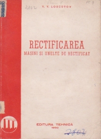 Rectificarea. Masini si unelte de rectificat