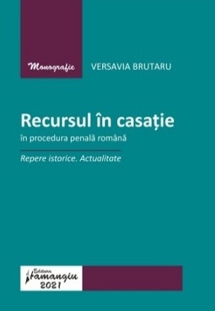 Recursul in casatie in procedura penala romana. Repere istorice. Actualitate