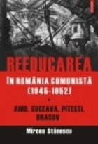 Reeducarea Romania comunista (1945 1952)